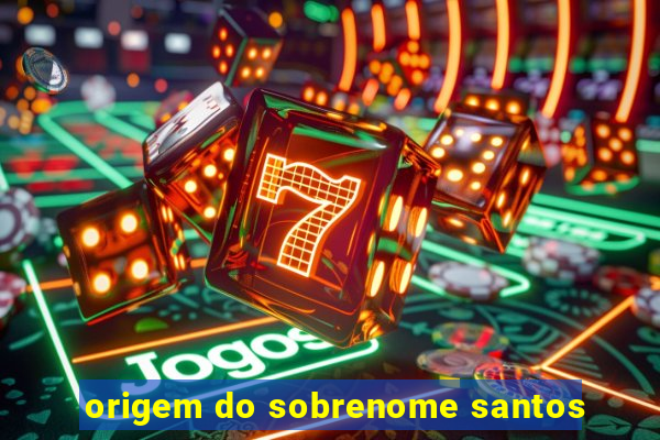 origem do sobrenome santos